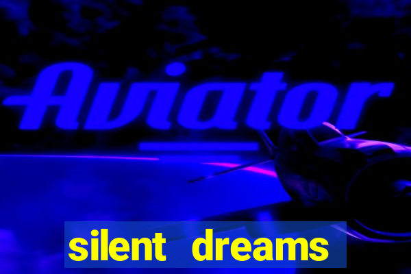 silent dreams reclame aqui